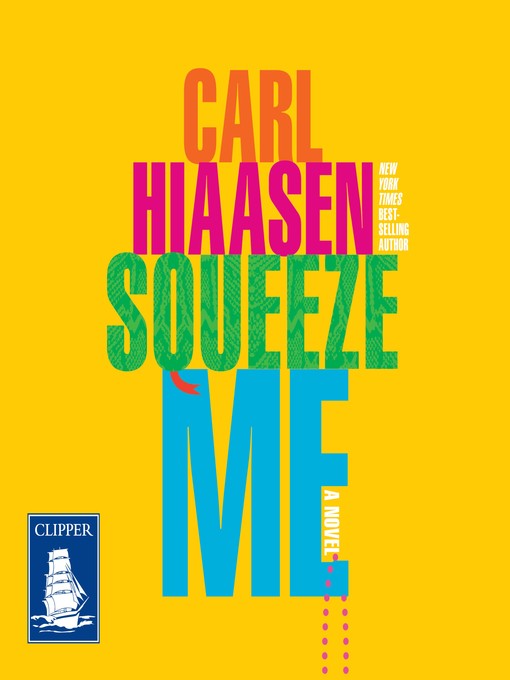 Title details for Squeeze Me by Carl Hiaasen - Available